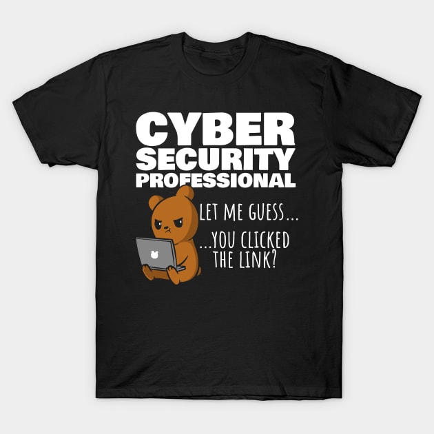 You Clicked The Link? Funny Cybersecurity Infosec T-Shirt by NerdShizzle